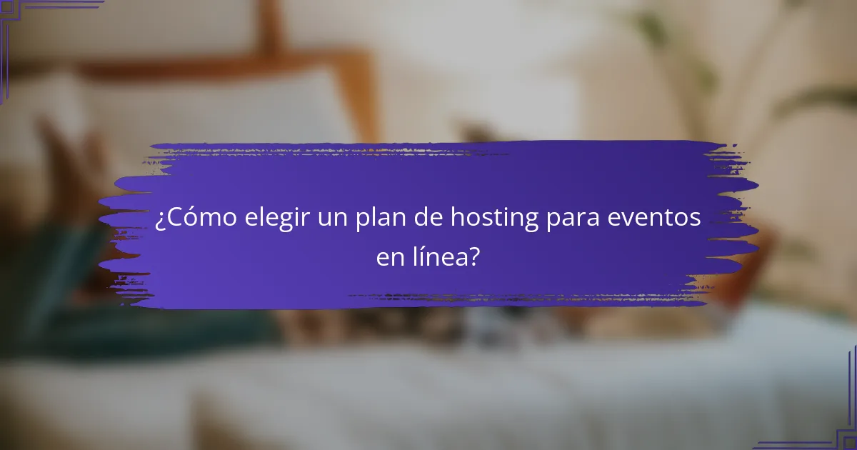 ¿Cómo elegir un plan de hosting para eventos en línea?