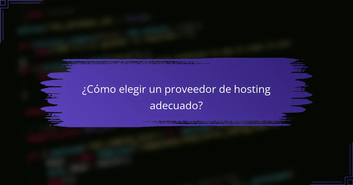 ¿Cómo elegir un proveedor de hosting adecuado?