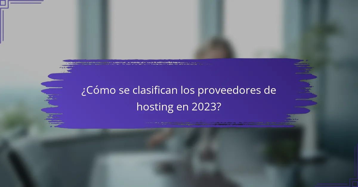 ¿Cómo se clasifican los proveedores de hosting en 2023?