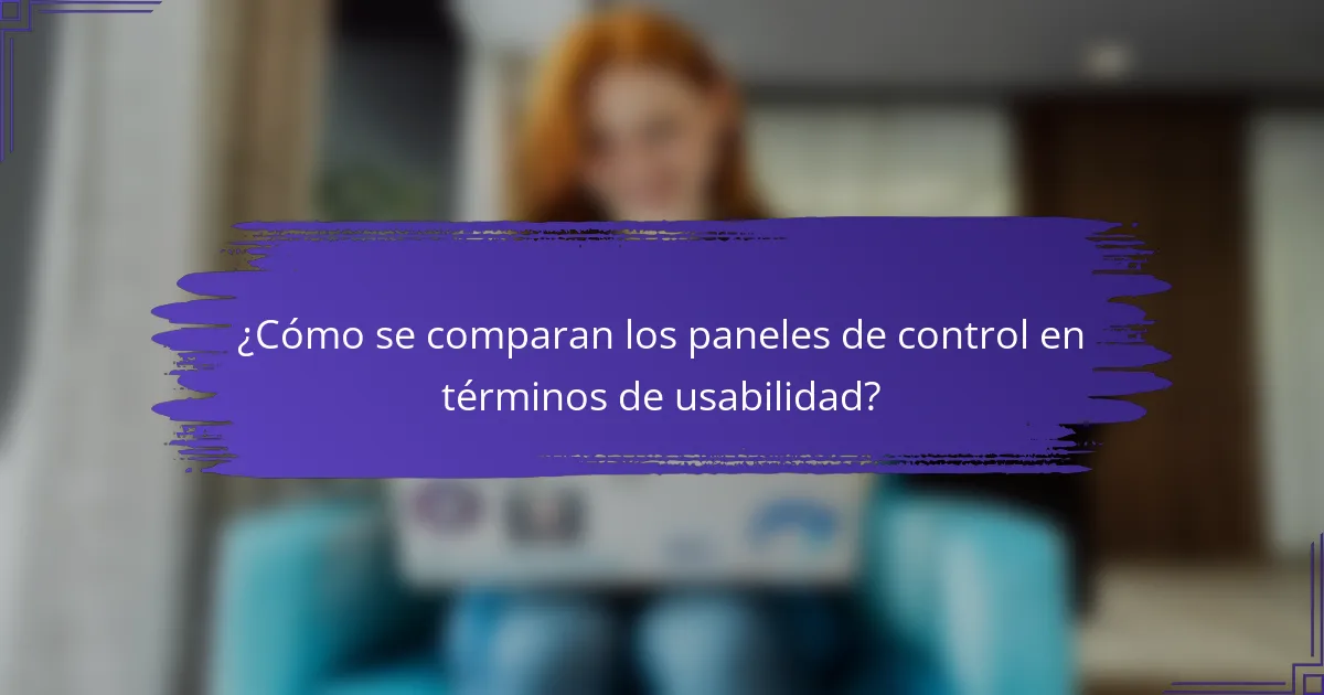 ¿Cómo se comparan los paneles de control en términos de usabilidad?