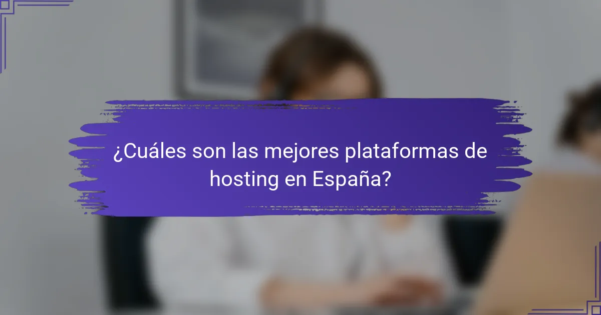 ¿Cuáles son las mejores plataformas de hosting en España?