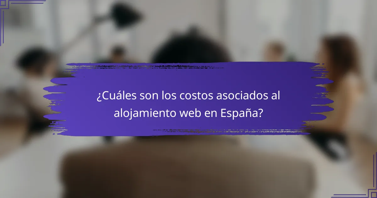¿Cuáles son los costos asociados al alojamiento web en España?