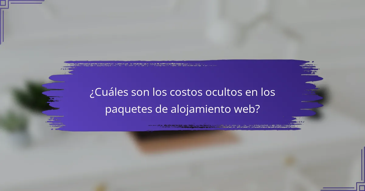¿Cuáles son los costos ocultos en los paquetes de alojamiento web?