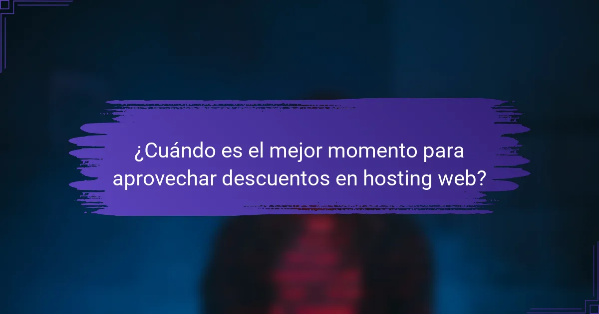 ¿Cuándo es el mejor momento para aprovechar descuentos en hosting web?