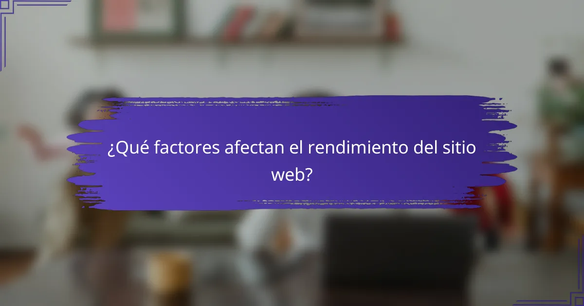 ¿Qué factores afectan el rendimiento del sitio web?
