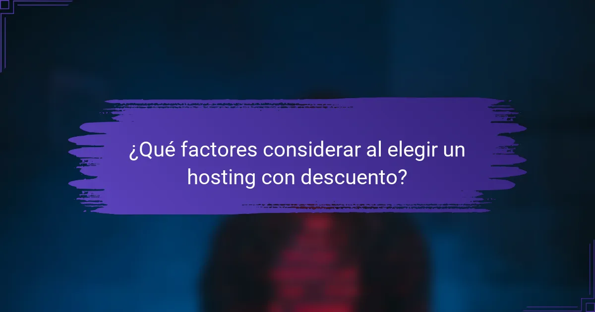 ¿Qué factores considerar al elegir un hosting con descuento?